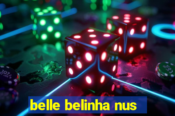 belle belinha nus